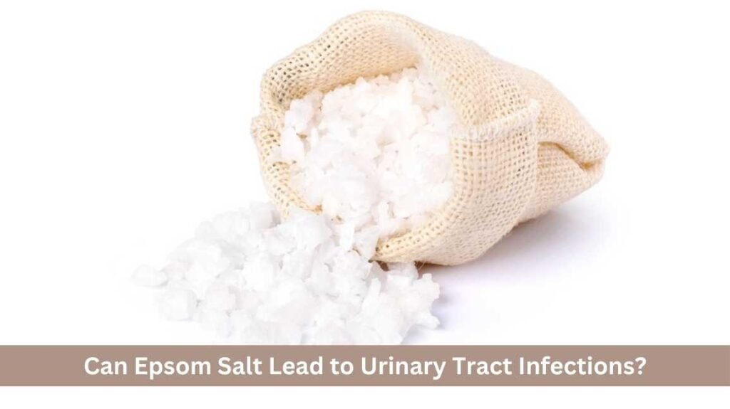 Can Epsom Salt Lead to Urinary Tract Infections?