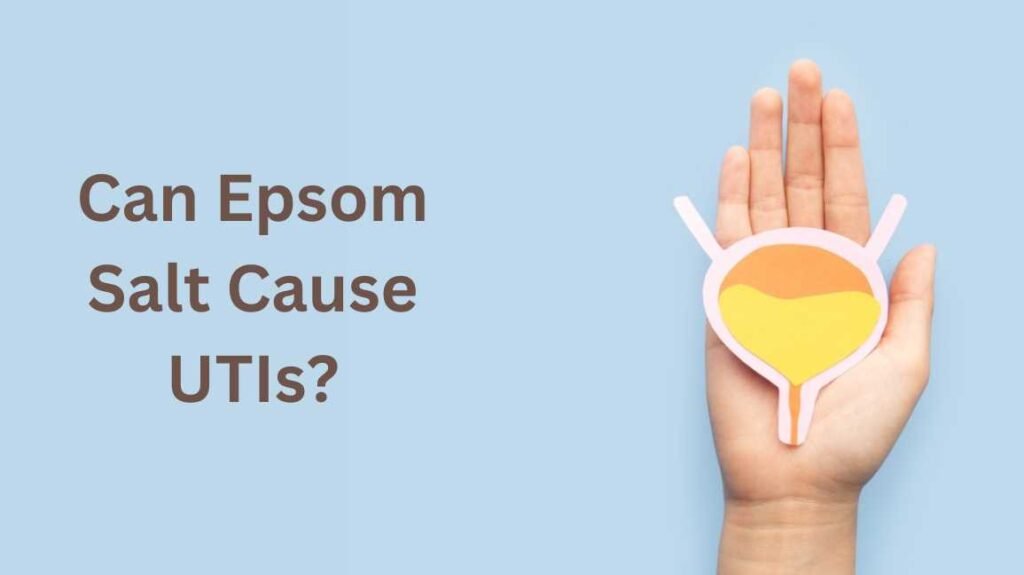 Can Epsom Salt Cause UTIs