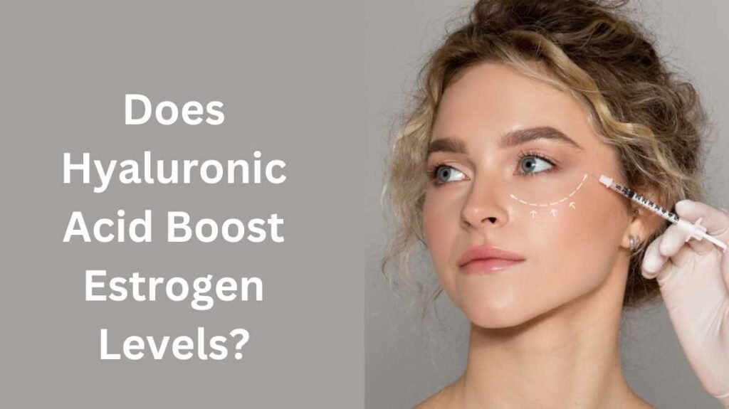 Does Hyaluronic Acid Boost Estrogen Levels?
